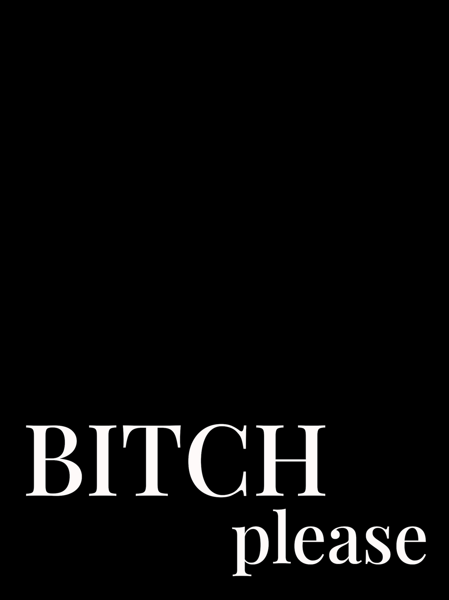 Bitch Please