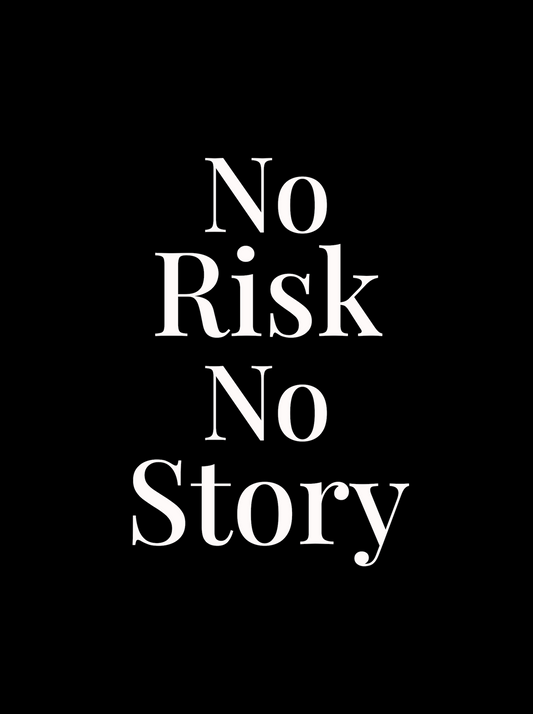 No Risk, No Story