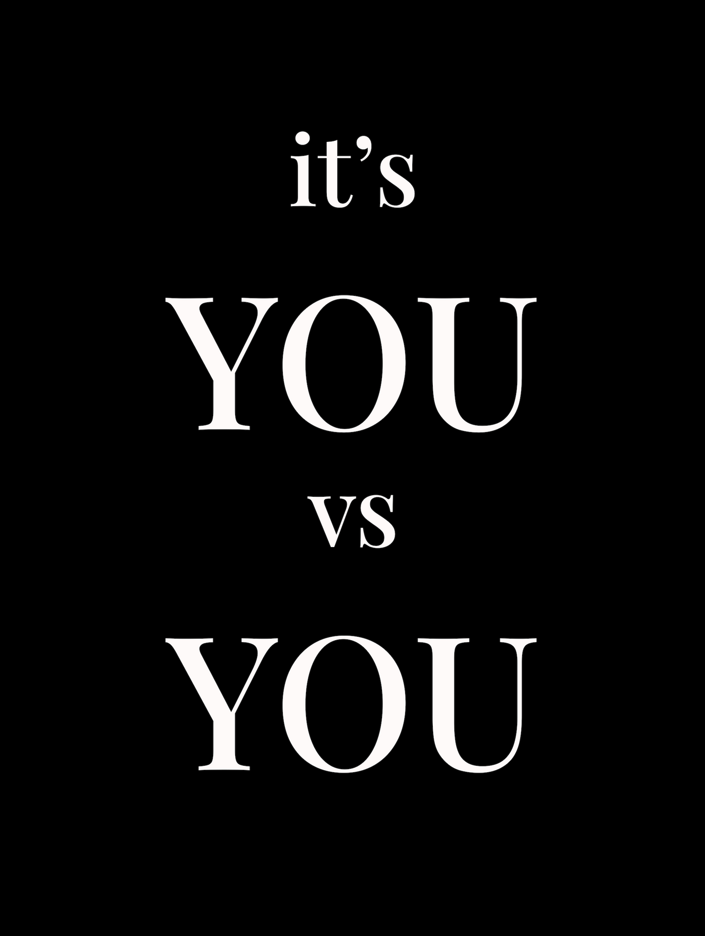 It's You Vs You